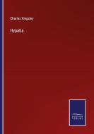 Hypatia di Charles Kingsley edito da Salzwasser Verlag