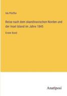 Reise nach dem skandinavischen Norden und der Insel Island im Jahre 1845 di Ida Pfeiffer edito da Anatiposi Verlag