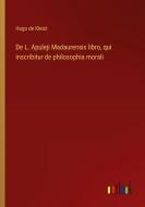 De L. Apuleji Madaurensis libro, qui inscribitur de philosophia morali di Hugo De Kleist edito da Outlook Verlag