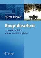 Biografiearbeit: In Der Gesundheits-, Kranken- Und Altenpflege di Monika Specht-Tomann edito da Springer