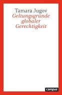 Geltungsgründe globaler Gerechtigkeit di Tamara Jugov edito da Campus Verlag GmbH