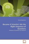 Become A Scientist: Ask the Right Sequence of Questions di Renuka Rajasekaran edito da VDM Verlag