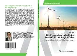 Die Energielandschaft der Zukunft in der Region Trier di Stefan Beyer edito da AV Akademikerverlag
