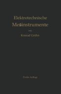 Elektrotechnische Meßinstrumente di Konrad Gruhn edito da Springer Berlin Heidelberg