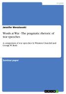 Words at War - The pragmatic rhetoric of war speeches di Jennifer Wenzlawski edito da GRIN Publishing