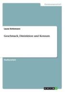 Geschmack, Distinktion und Konsum di Laura Schiemann edito da GRIN Publishing