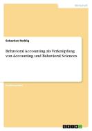 Behavioral Accounting als Verknüpfung von Accounting und Bahavioral Sciences di Sebastian Reddig edito da GRIN Verlag