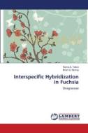 Interspecific Hybridization in Fuchsia di Rama S. Talluri, Brian G. Murray edito da LAP Lambert Academic Publishing