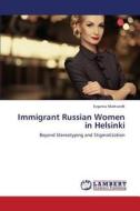 Immigrant Russian Women in Helsinki di Evgenia Markvardt edito da LAP Lambert Academic Publishing