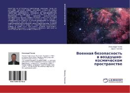 Voennaya bezopasnost' v vozdushno-kosmicheskom prostranstve di Alexandr Pavlov, Dariya Pavlova edito da LAP Lambert Academic Publishing