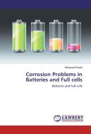 Corrosion Problems in Batteries and Full cells di Mohamed Deyab edito da LAP Lambert Academic Publishing