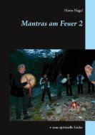 Mantras am Feuer 2 di Horst Nagel edito da Books on Demand