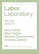 Labor Laboratory: Ars Viva di Nina Canell, Klara Hobza, Markus Zimmermann edito da Hatje Cantz Publishers