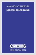 Logistik-Controlling di Max-Michael Bliesener edito da Vahlen Franz GmbH