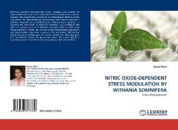 NITRIC OXIDE-DEPENDENT STRESS MODULATION BY WITHANIA SOMNIFERA di Zaved Khan edito da LAP Lambert Academic Publishing