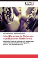 Identificación de Sistemas con Ruido en Mediciones di Raúl Ramirez López, Roberto Salas Zúñiga edito da LAP Lambert Acad. Publ.