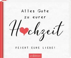 Alles Gute zu eurer Hochzeit. Feiert eure Liebe! edito da Ars Edition GmbH