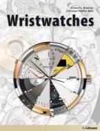 Wristwatches di Brunner Gisbert L by, Christian Pfeiffer-Belli edito da H.F. Ullmann Publishing Gmbh