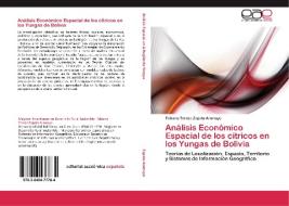 Análisis Económico Espacial de los cítricos en los Yungas de Bolivia di Fabiana Tereza Zapata Aramayo edito da EAE