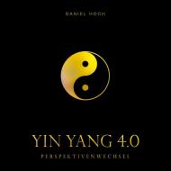 YIN YANG 4.0 - Perspektivenwechsel di Daniel Hoch edito da Erfolgshoch Verlag