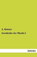 Geschichte der Physik 2 di A. Kistner edito da DOGMA
