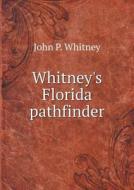 Whitney's Florida Pathfinder di John P Whitney edito da Book On Demand Ltd.