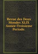 Revue Des Deux Mondes Xlix Annee-troisieme Periode di Revue Des Deux Mondes XLIX Anne Periode edito da Book On Demand Ltd.
