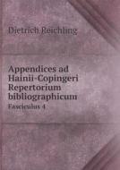 Appendices Ad Hainii-copingeri Repertorium Bibliographicum Fasciculus 4 di Dietrich Reichling edito da Book On Demand Ltd.