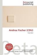 Andrea Fischer (Cdu) edito da Betascript Publishing