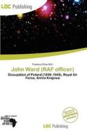 John Ward (raf Officer) edito da Loc Publishing