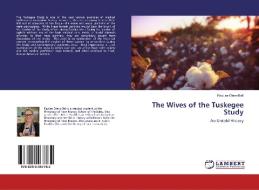 The Wives Of The Tuskegee Study di Raylee Otero-Bell edito da Lap Lambert Academic Publishing