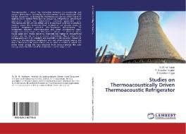 Studies on Thermoacoustically Driven Thermoacoustic Refrigerator di N. M. Hariharan, P. Sivashanmugam, S. Kasthurirengan edito da LAP Lambert Academic Publishing