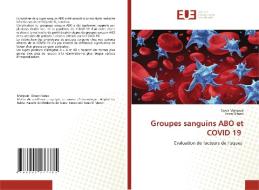 Groupes sanguins ABO et COVID 19 di Sonia Mahjoub, Imen Dimasi edito da Éditions universitaires européennes