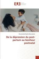 De la dépression du post-partum au bonheur postnatal di Dieunommée Rosalie Aihounzonon edito da Éditions universitaires européennes