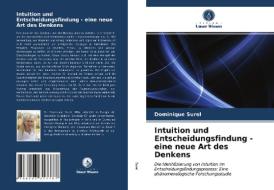 Intuition und Entscheidungsfindung - eine neue Art des Denkens di Dominique Surel edito da Verlag Unser Wissen