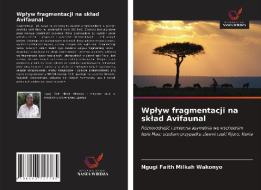 Wplyw fragmentacji na sklad Avifaunal di Ngugi Faith Milkah Wakonyo edito da Wydawnictwo Nasza Wiedza