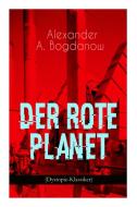 Der Rote Planet (dystopie-klassiker) di Alexander A Bogdanow edito da E-artnow