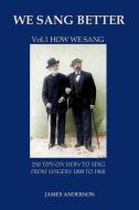 Vol.1 How We Sang (First Vol. of 'we Sang Better') di James Anderson edito da LIGHTNING SOURCE INC