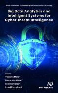 Big Data Analytics And Intelligent Systems For Cyber Threat Intelligence edito da River Publishers