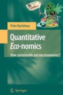 Quantitative Eco-nomics di Peter Bartelmus edito da Springer Netherlands