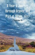A Year's Journey through France and Part of Spain, 1777 di Philip Thicknesse edito da Alpha Editions
