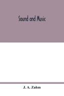 Sound and music di J. A. Zahm edito da Alpha Editions