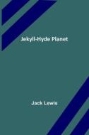 Jekyll-Hyde Planet di Jack Lewis edito da Alpha Editions