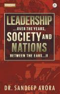 Leadership Over The Years Society & Nations Between The Ears di Sandeep Arora edito da Zorba Books