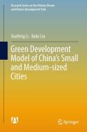 Green Development Model of China's Small and Medium-sized Cities di Xuefeng Li, Xuke Liu edito da Springer Singapore