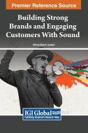 Building Strong Brands And Engaging Customers With Sound edito da IGI Global