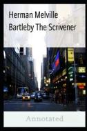HERMAN MELVILLE Bartleby, The Scrivener annotated di Herman Melville edito da UNICORN PUB GROUP