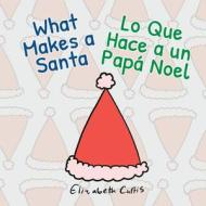 What Makes A Santa/Lo Que Hace A Un Papa Noel edito da Independently Published