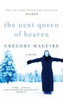 The Next Queen of Heaven di Gregory Maguire edito da William Morrow Paperbacks