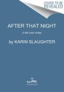 After That Night: A Will Trent Thriller di Karin Slaughter edito da WILLIAM MORROW